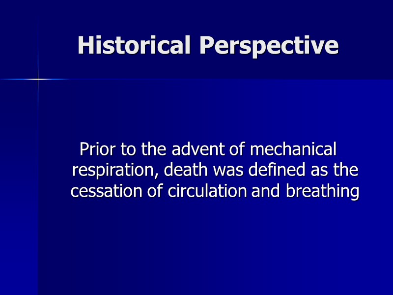 Historical Perspective     Prior to the advent of mechanical respiration, death
